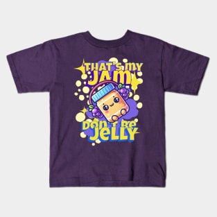 That's My Jam Don't be JELLY Kids T-Shirt